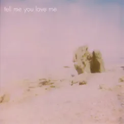 Tell Me You Love Me Song Lyrics