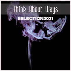 Think About Ways Selection 2021 by Various Artists album reviews, ratings, credits