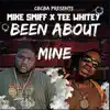 Been About Mine (feat. Mike Smiff) - Single album lyrics, reviews, download