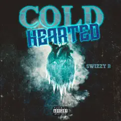 Cold Hearted - Single by SwizZy B album reviews, ratings, credits