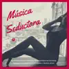 Música Seductora - Jazz Relajante y Sensual para Momentos Íntimos, Ambiente Romántico con Samba y Bossa Nova album lyrics, reviews, download