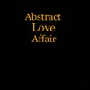 Abstract Love Affair - Single album lyrics, reviews, download