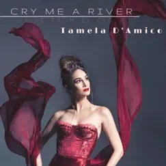 Cry Me a River (Live from El Cid) - Single by Tamela D'Amico album reviews, ratings, credits