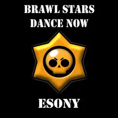 Brawl Stars Dance Now - Single by Esony album reviews, ratings, credits