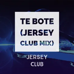 Te Bote (Jersey Club Mix) - Single by Jersey Club album reviews, ratings, credits