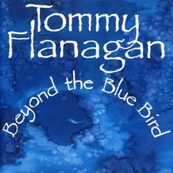 Beyond the Blue Bird (feat. Kenny Burrell) by Tommy Flanagan album reviews, ratings, credits
