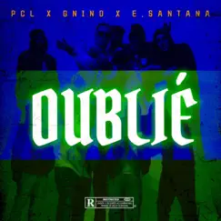 Oublié (feat. Gnino & E.Santana) - Single by PCL album reviews, ratings, credits