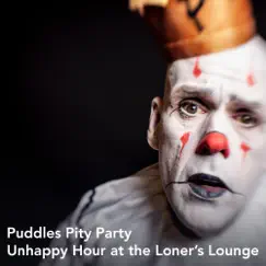Unhappy Hour at the Loner's Lounge by Puddles Pity Party album reviews, ratings, credits