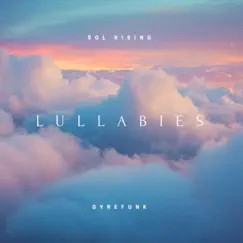 Lullabies - Single by Sol Rising & Gyrefunk album reviews, ratings, credits
