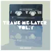 Thank Me Later, Vol. 1 album lyrics, reviews, download