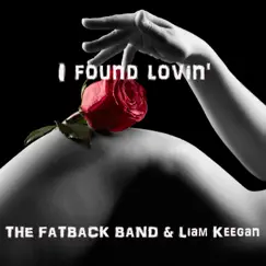 I Found Lovin' (Remixes) by The Fatback Band & Liam Keegan album reviews, ratings, credits