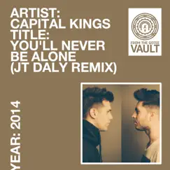 You'll Never Be Alone (Jt Daly Remix) - Single by Capital Kings album reviews, ratings, credits
