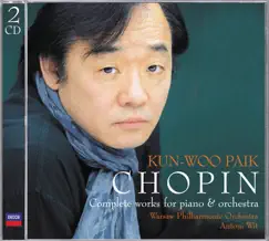 Chopin: The Complete Works for Piano & Orchestra by Antoni Wit, Kun-Woo Paik & Warsaw Philharmonic Orchestra album reviews, ratings, credits
