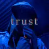 Trust - Single album lyrics, reviews, download