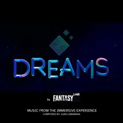 Dreams by Fantasy Lab (Music from the Immersive Experience) by Juan Camarena album reviews, ratings, credits