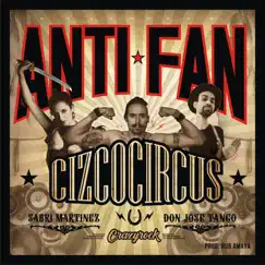 Anti Fan, Crazyrock. (feat. Sabri Martinez & Don José Tango) - Single by Cizcocircus album reviews, ratings, credits