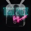 Tal Vez - Single album lyrics, reviews, download