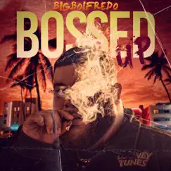 Bossed Up - Single by BigBoiFredo album reviews, ratings, credits