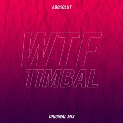 Wtf Timbal - Single by Abbsolut album reviews, ratings, credits