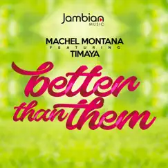 Better Than Them (feat. Timaya) - Single by Machel Montano album reviews, ratings, credits