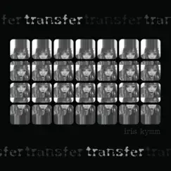 Transfer - Single by Iris Kymm album reviews, ratings, credits
