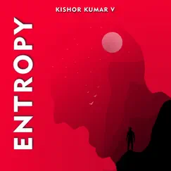 Entropy - Single by Kishor Kumar V album reviews, ratings, credits