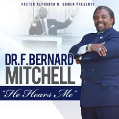 He Hears Me - Single by Pastor Alphonso Bowen & Dr. F. Bernard Mitchell album reviews, ratings, credits