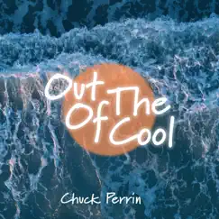 Out of the Cool - Single by Chuck Perrin album reviews, ratings, credits