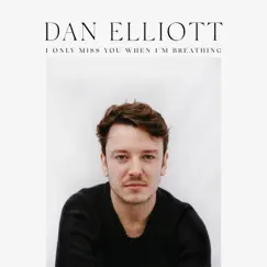 I Only Miss You When I'm Breathing - Single by Dan Elliott album reviews, ratings, credits