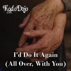I'd Do It Again (All Over, With You) [feat. Katie Wills] - Single by KodoDojo album reviews, ratings, credits