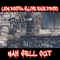 Nah Sell Out - Single by LION ROOTZ & LIVE EYE PROD. album reviews, ratings, credits