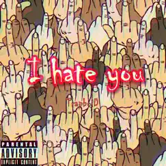 I Hate You - Single by Trapboi D album reviews, ratings, credits