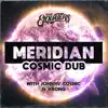 Meridian (Cosmic Dub) - Single album lyrics, reviews, download