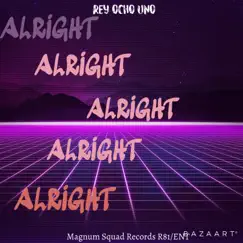 Alright 2 - Single by REY Ocho UNO album reviews, ratings, credits