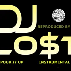 Pour It Up (Instrumental) - Single by Dj Lo$t album reviews, ratings, credits