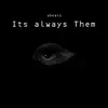 Its Always Them - Single album lyrics, reviews, download