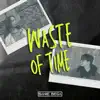 Waste of Time (feat. Louise) - Single album lyrics, reviews, download