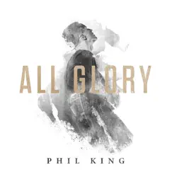 All Glory (Deluxe)[Live] by Phil King album reviews, ratings, credits