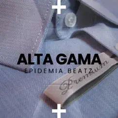 Alta Gama - Single by Epidemia Beatz album reviews, ratings, credits