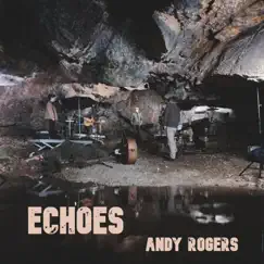 Echoes - Single by Andy Rogers album reviews, ratings, credits