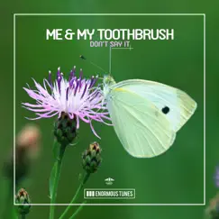 Don't Say It - Single by Me & My Toothbrush album reviews, ratings, credits