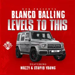 Levels To This (feat. Mozzy & Stupid Young) - Single by Blanco Balling album reviews, ratings, credits
