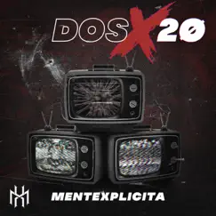 Dos X 20 - Single by MenteXplicita album reviews, ratings, credits
