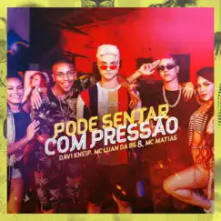 Pode Sentar Com Pressão - Single by Davi Kneip, MC Luan da BS & MC Matias album reviews, ratings, credits