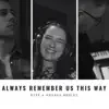 Always Remember Us This Way - Single album lyrics, reviews, download