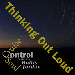 Thinking out Loud (feat. Hollis Jordan) - Single by Cruise Control Soul album reviews, ratings, credits