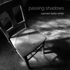 Passing Shadows - Single by Carmen Belle White album reviews, ratings, credits