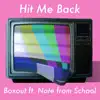 Hit Me Back (feat. Nate from School) - Single album lyrics, reviews, download