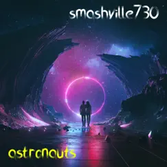 Astronauts - Single by Smashville730 album reviews, ratings, credits