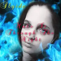 Make It Through the Night - Single by Slyide album reviews, ratings, credits